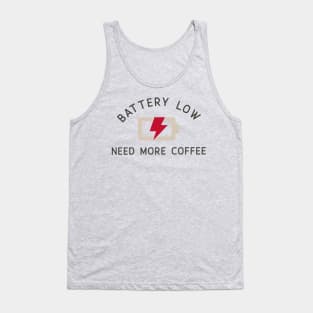 Battery Low Need More Coffee Tank Top